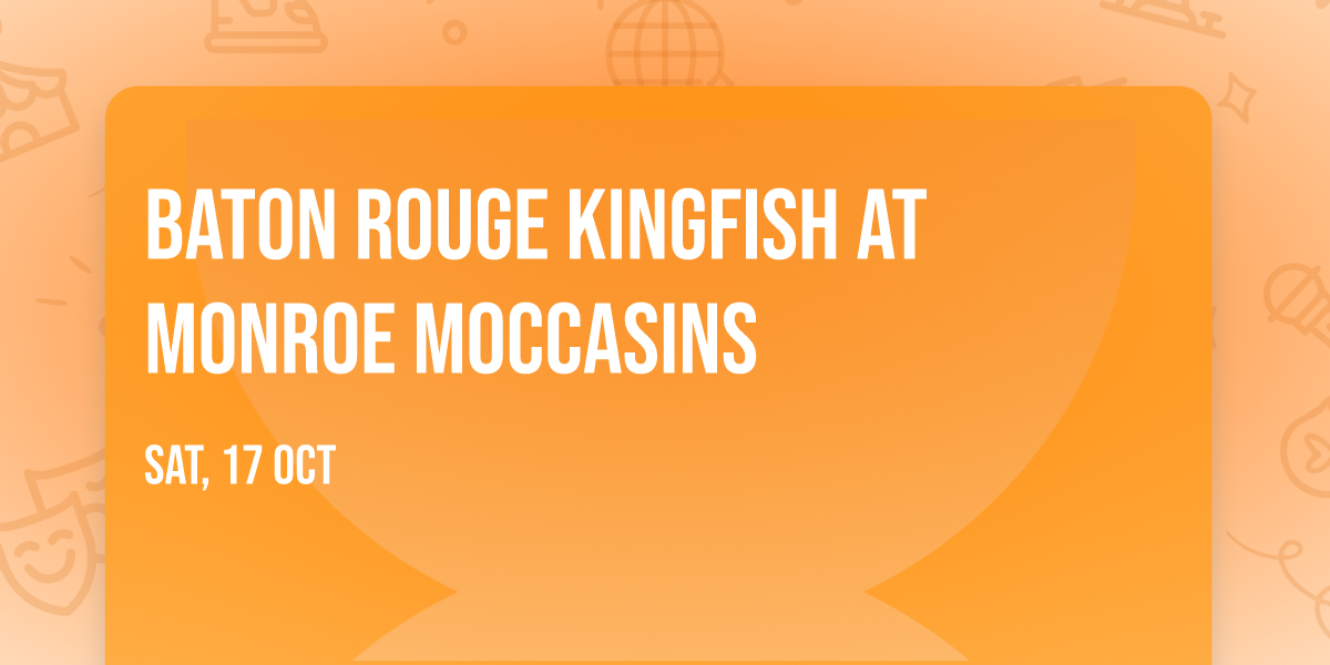 Baton Rouge Kingfish at Monroe Moccasins