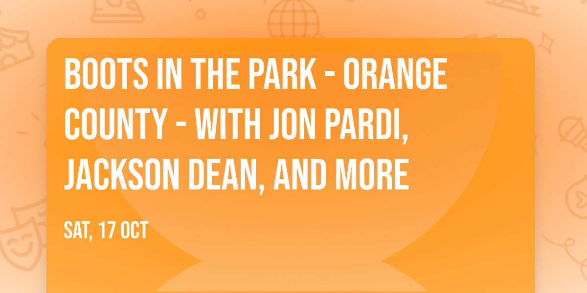 Boots In The Park - Orange County - with Jon Pardi, Jackson Dean, and more