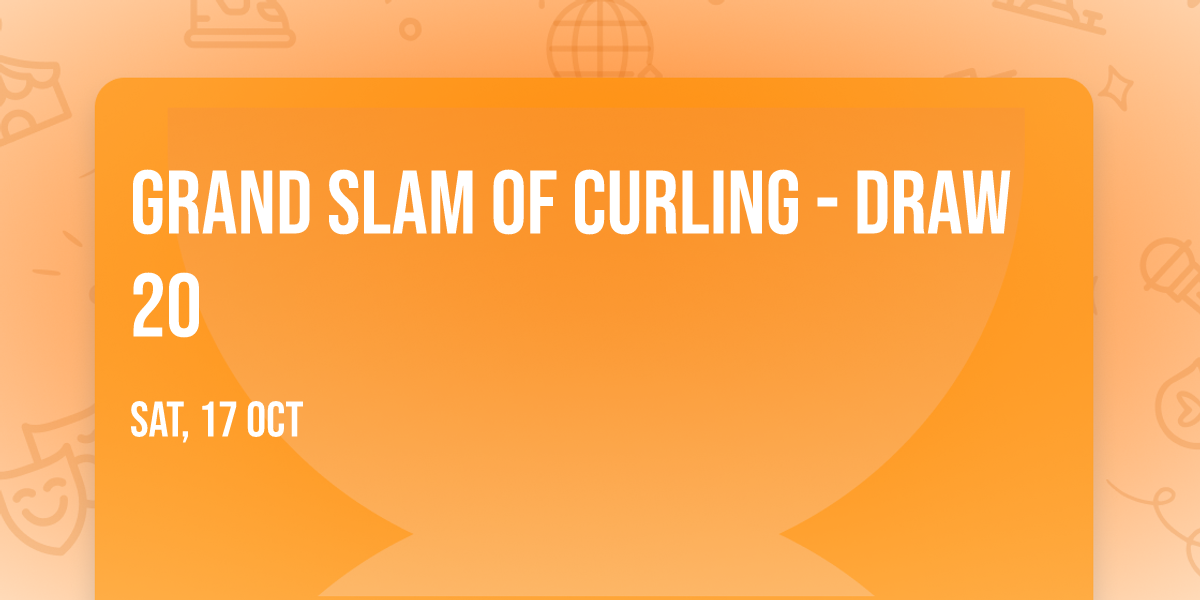 Grand Slam Of Curling - Draw 20