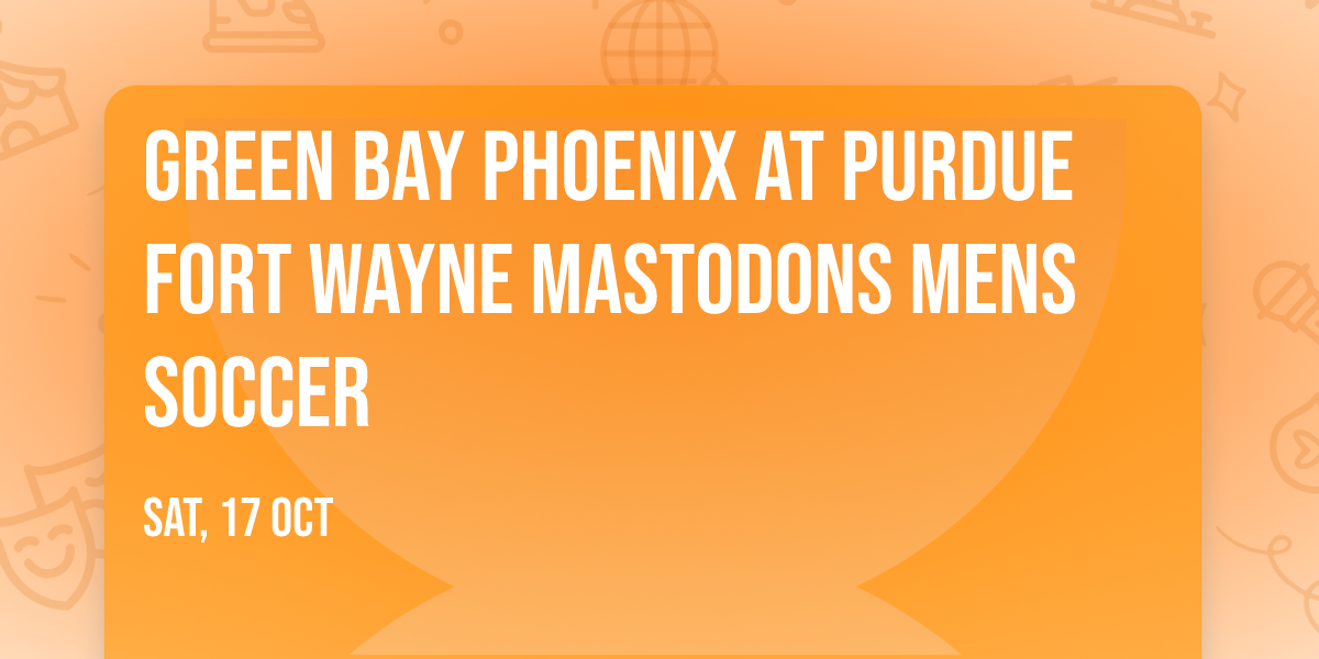Green Bay Phoenix at Purdue Fort Wayne Mastodons Mens Soccer