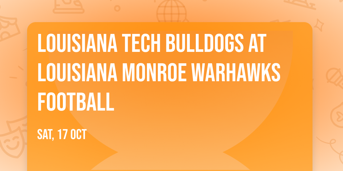 Louisiana Tech Bulldogs at Louisiana Monroe Warhawks Football