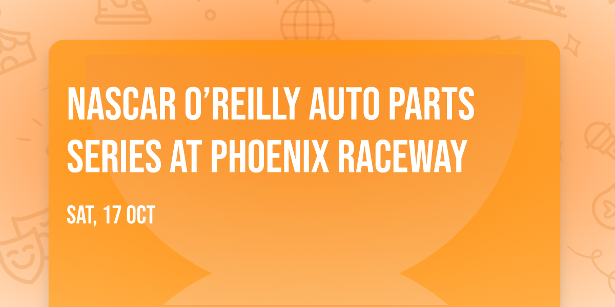 NASCAR O\u2019Reilly Auto Parts Series at Phoenix Raceway