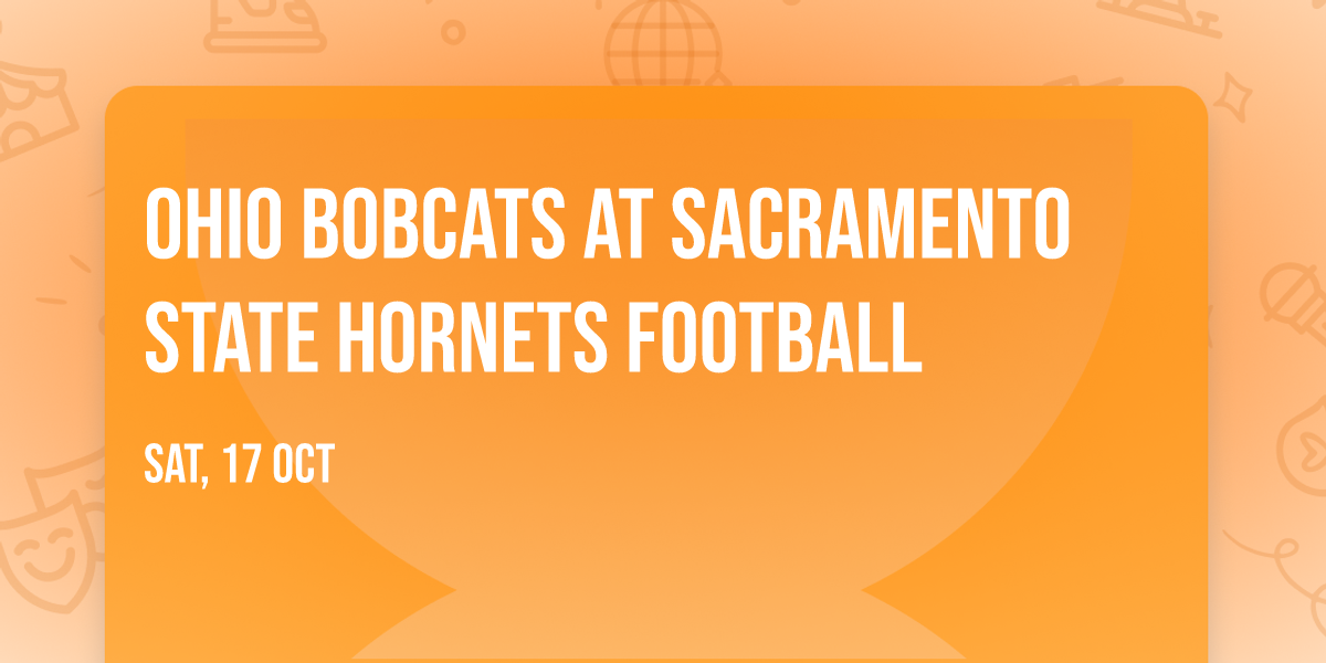 Ohio Bobcats at Sacramento State Hornets Football