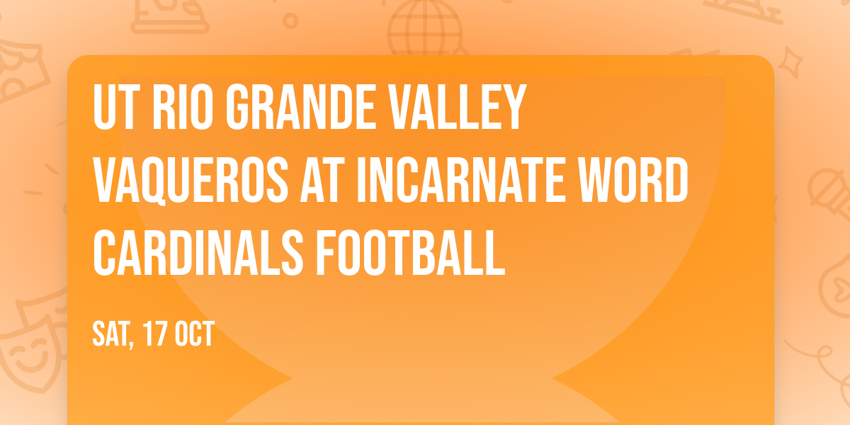 UT Rio Grande Valley Vaqueros at Incarnate Word Cardinals Football