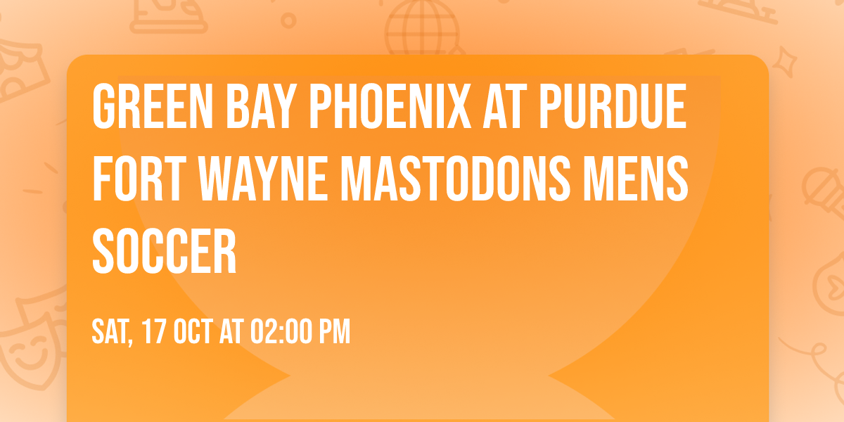 Green Bay Phoenix at Purdue Fort Wayne Mastodons Mens Soccer