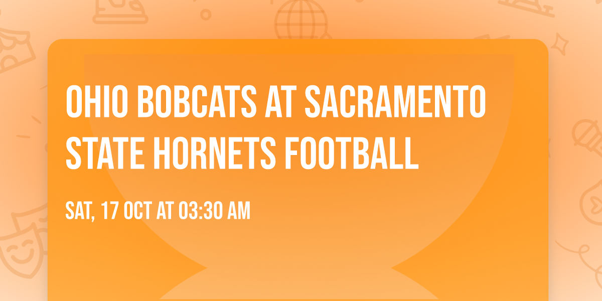 Ohio Bobcats at Sacramento State Hornets Football