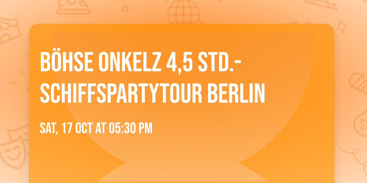 B\u00d6HSE ONKELZ 4,5 STD.-Schiffspartytour BERLIN  