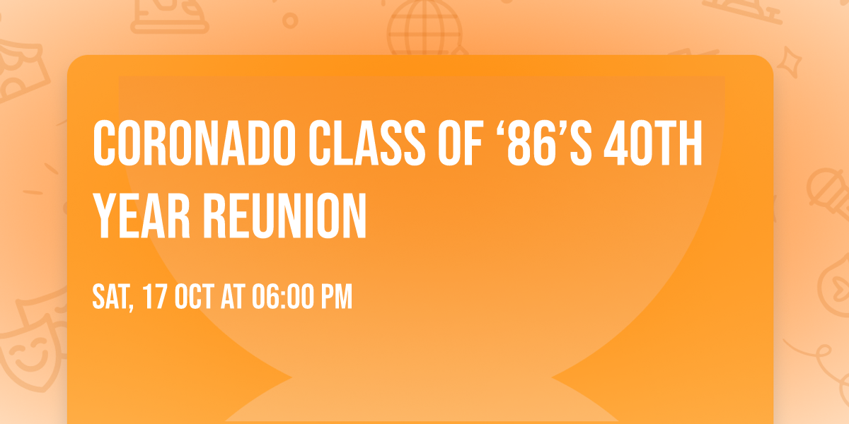 Coronado Class of \u201886\u2019s 40th year Reunion