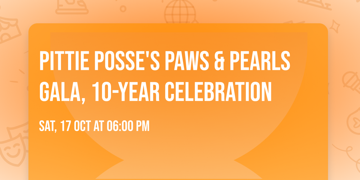 Pittie Posse's Paws & Pearls Gala, 10-Year Celebration