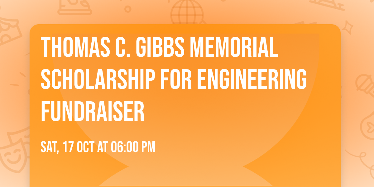 Thomas C. Gibbs Memorial Scholarship For Engineering Fundraiser