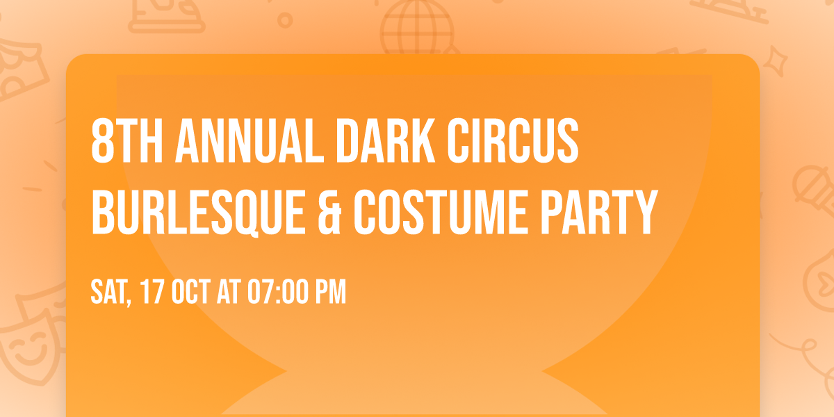 8th Annual Dark Circus Burlesque & Costume Party