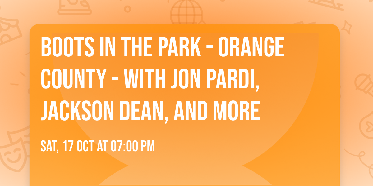 Boots In The Park - Orange County - with Jon Pardi, Jackson Dean, and more