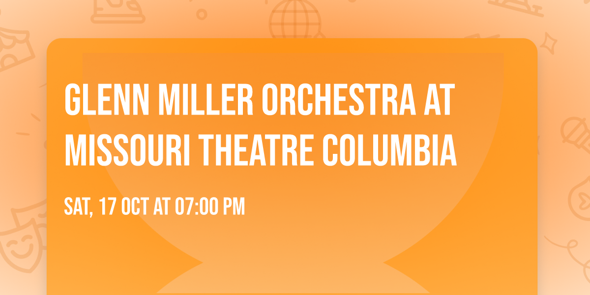 Glenn Miller Orchestra at Missouri Theatre Columbia
