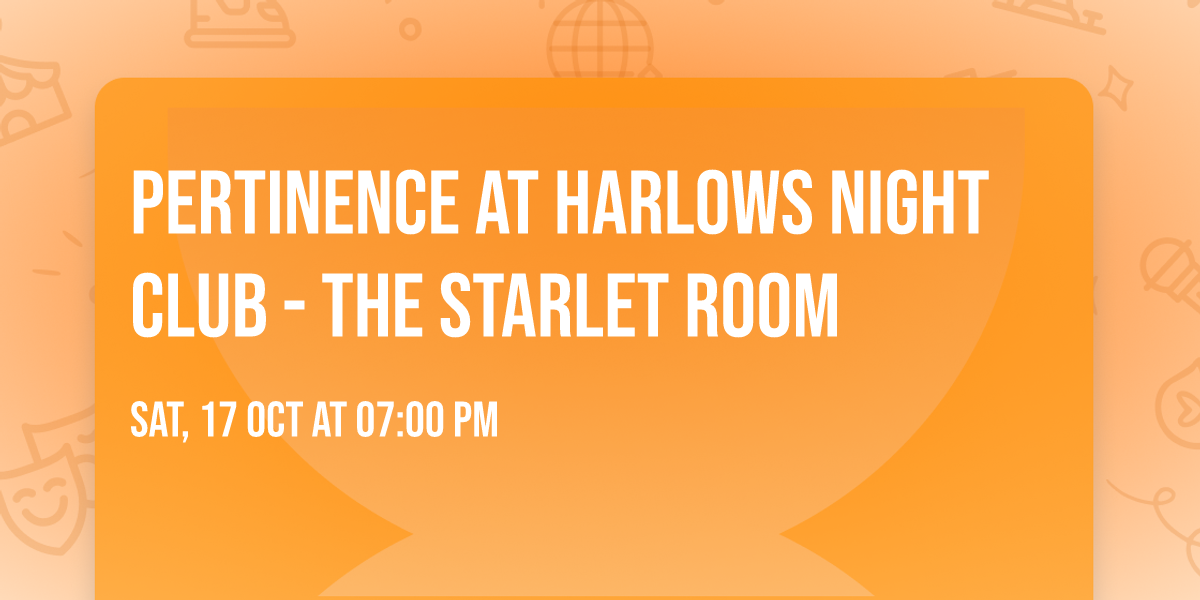 Pertinence at Harlows Night Club - The Starlet Room
