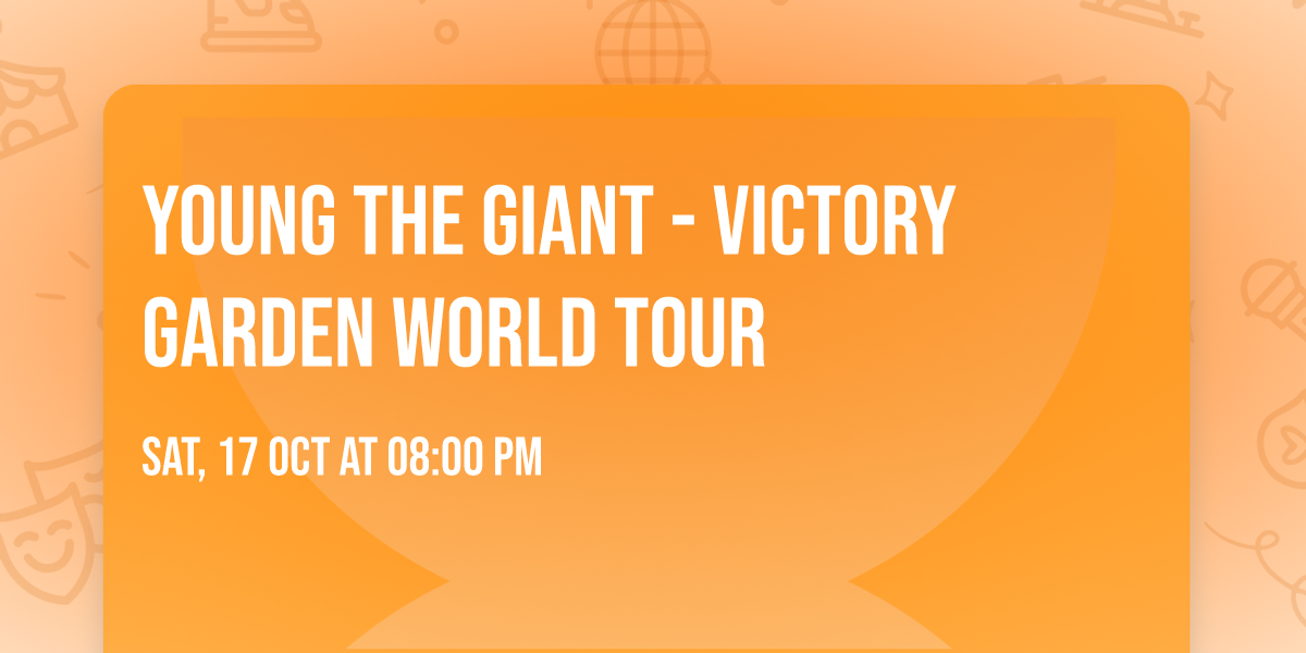 Young the Giant - Victory Garden World Tour