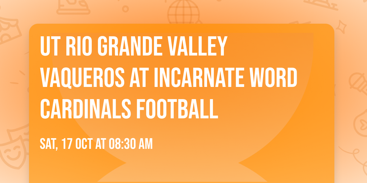 UT Rio Grande Valley Vaqueros at Incarnate Word Cardinals Football