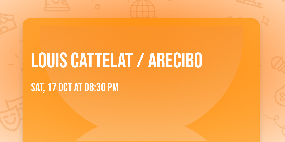 LOUIS CATTELAT \/ ARECIBO