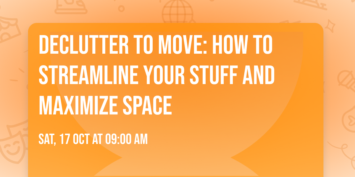 Declutter to Move: How to streamline your stuff and maximize space