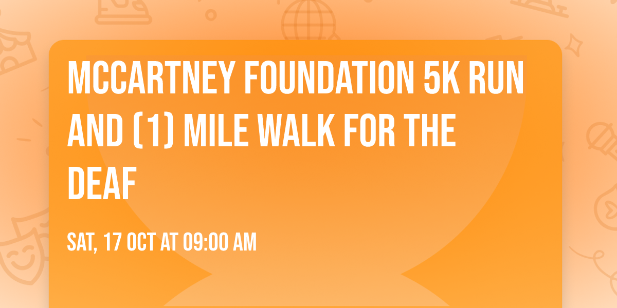 McCartney Foundation 5K Run and (1) Mile Walk for the Deaf