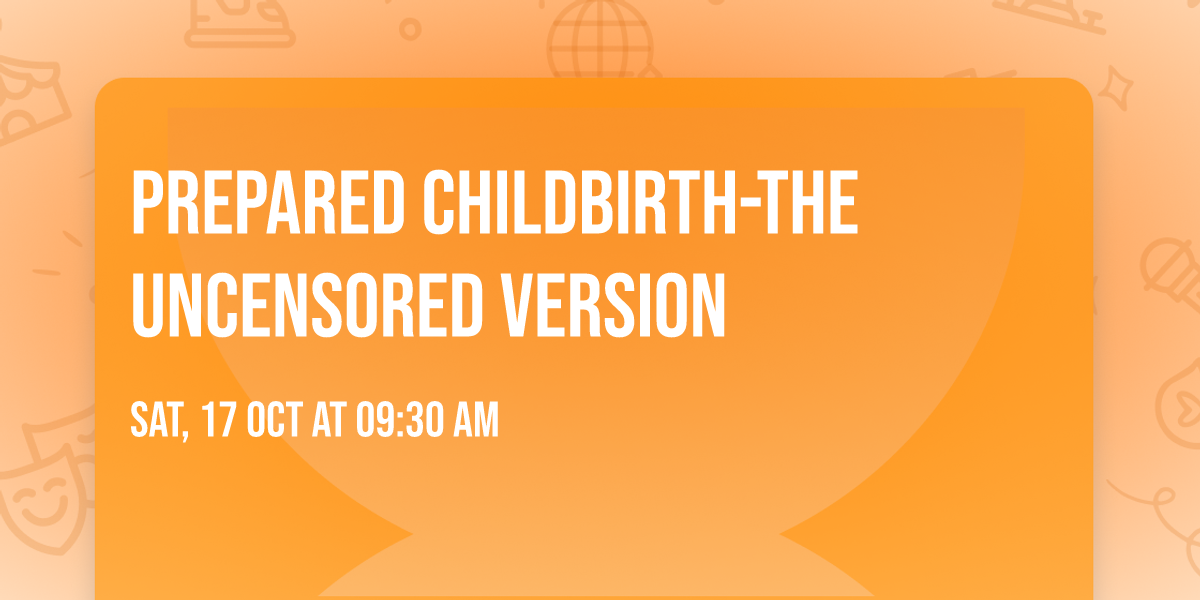 Prepared Childbirth-The Uncensored Version