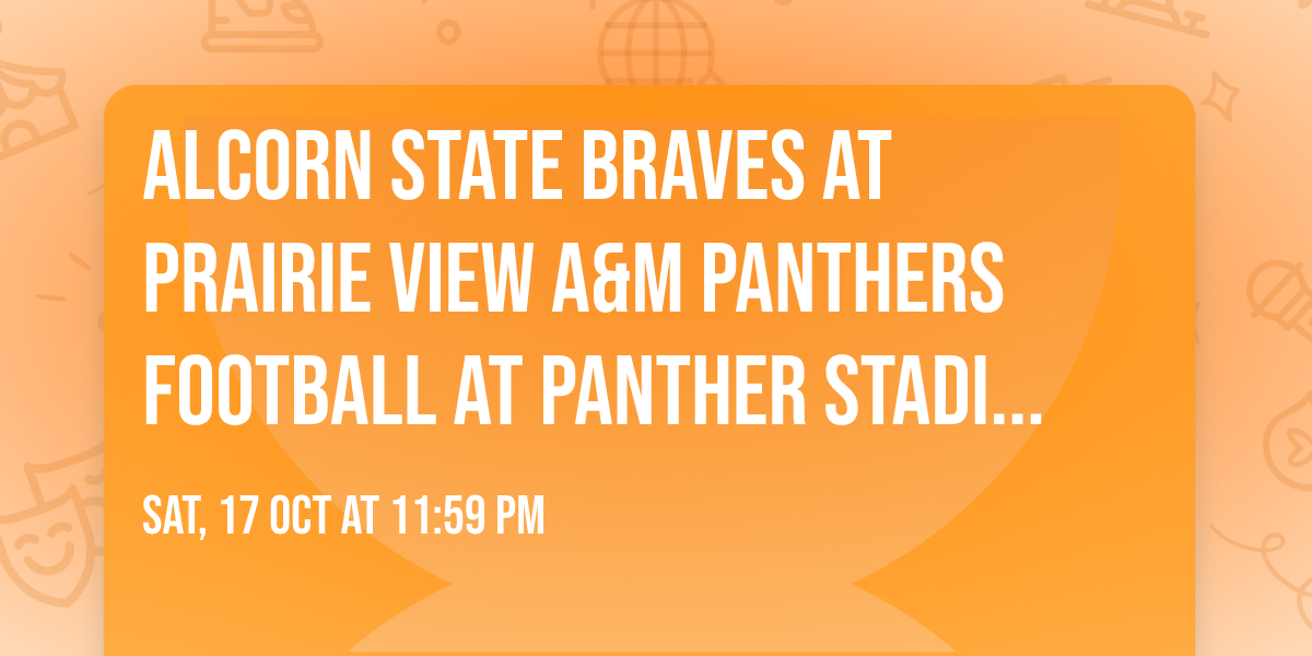Alcorn State Braves at Prairie View A&M Panthers Football at Panther Stadium at Blackshear Field