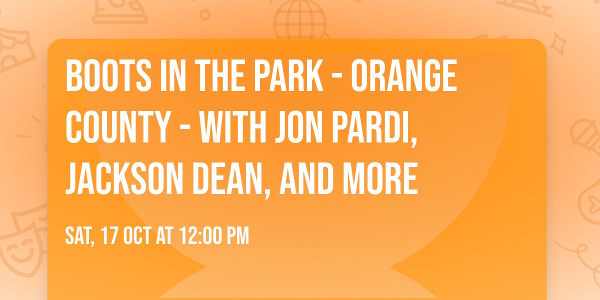 Boots In The Park - Orange County - with Jon Pardi, Jackson Dean, and more