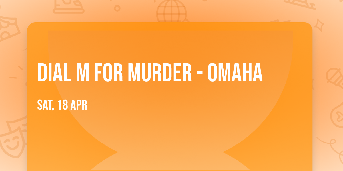 Dial M for Murder - Omaha