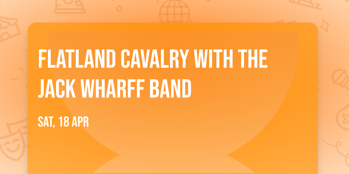 Flatland Cavalry with The Jack Wharff Band