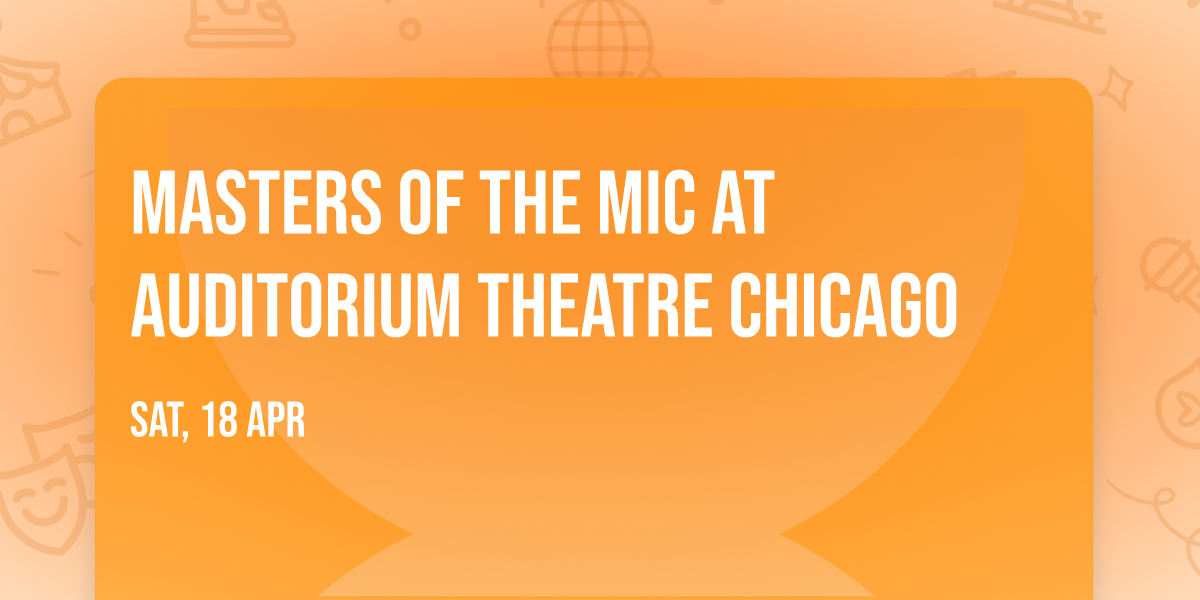 Masters of the Mic at Auditorium Theatre Chicago