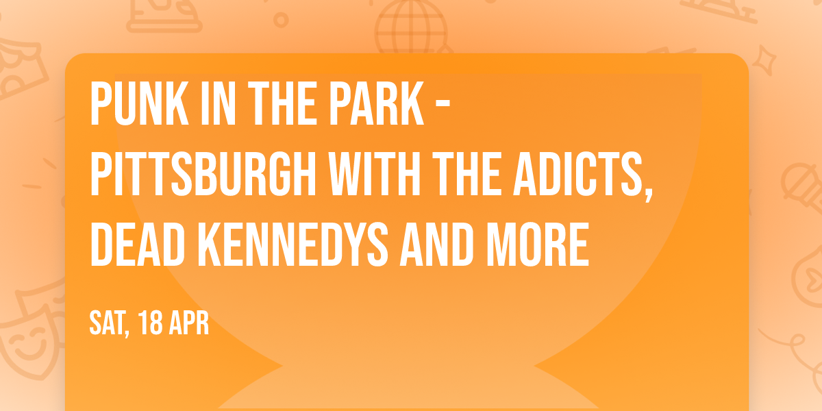 Punk in the Park - Pittsburgh with The Adicts, Dead Kennedys and more