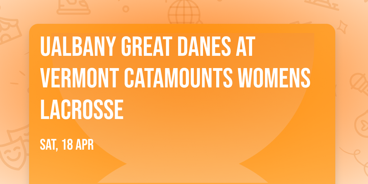 UAlbany Great Danes at Vermont Catamounts Womens Lacrosse