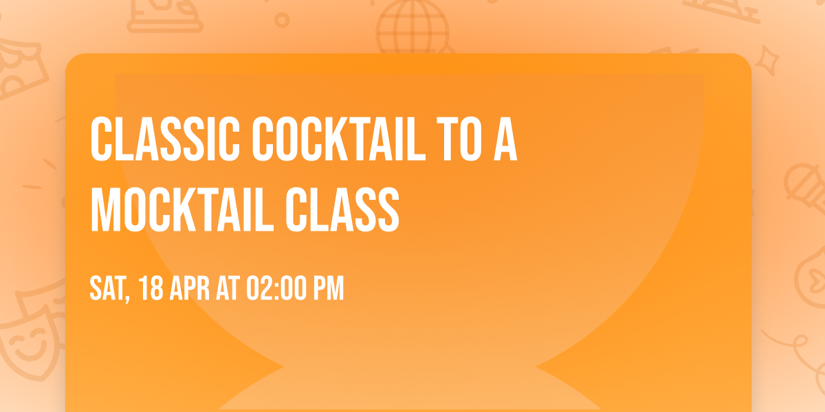 Classic Cocktail To A Mocktail Class