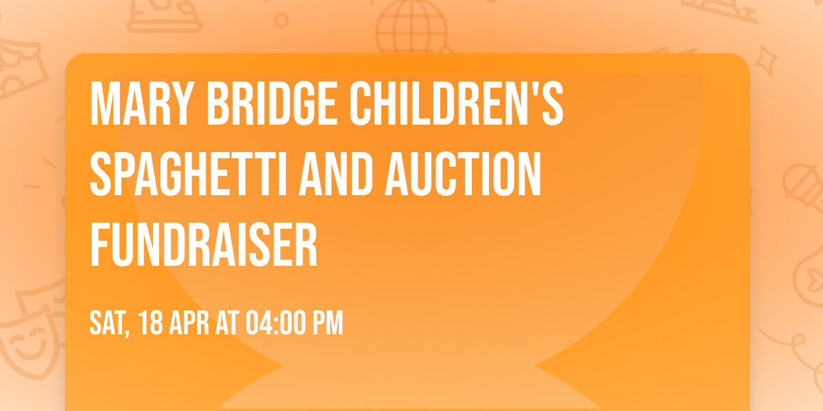 Mary Bridge Children's Spaghetti and Auction Fundraiser 