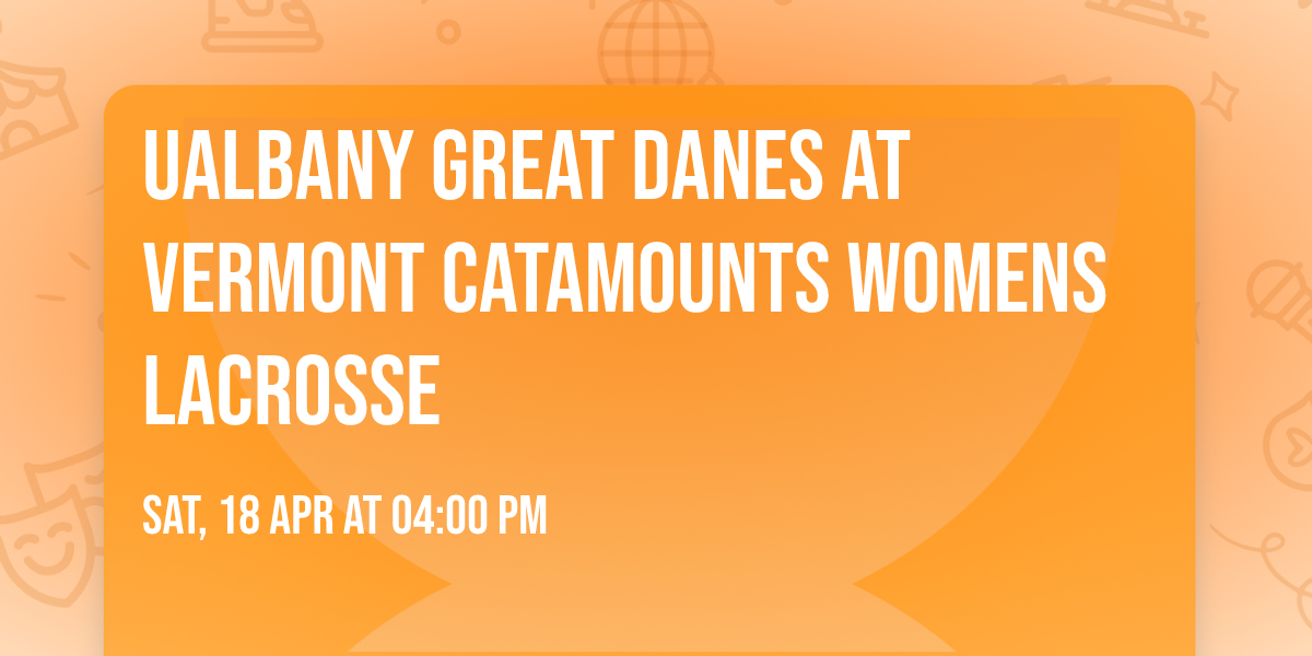 UAlbany Great Danes at Vermont Catamounts Womens Lacrosse
