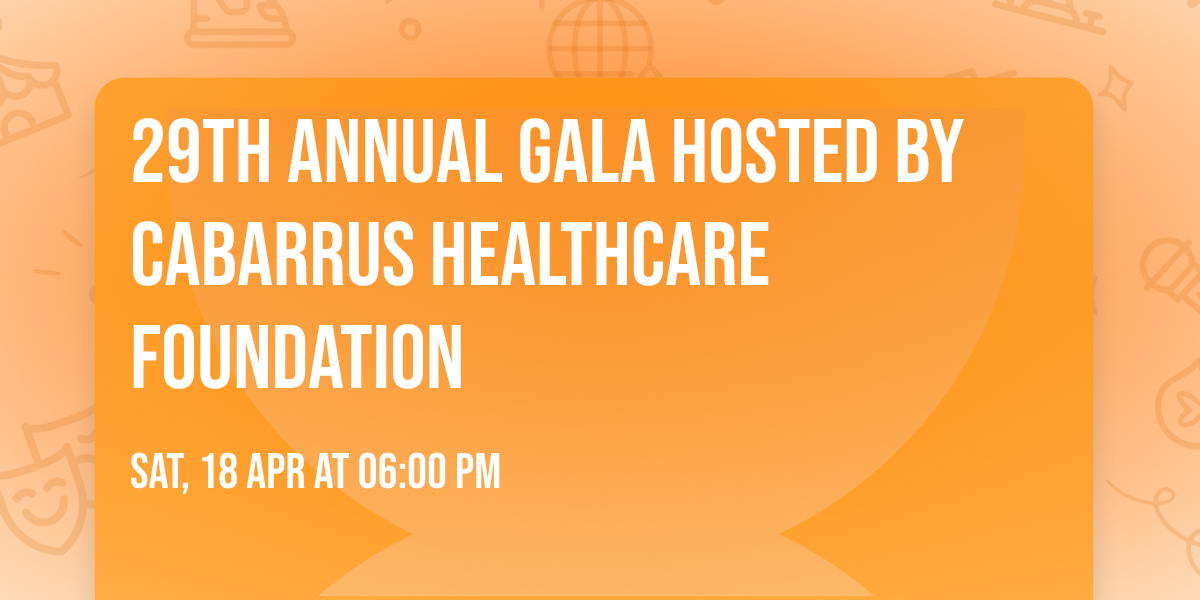 29th Annual Gala hosted by Cabarrus Healthcare Foundation 