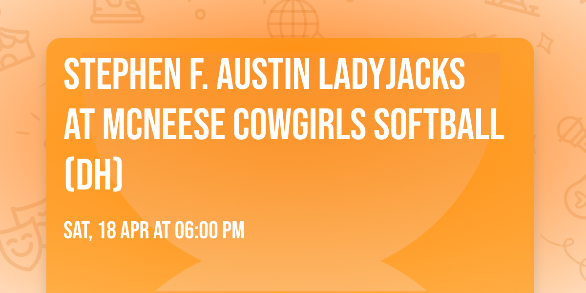 Stephen F. Austin Ladyjacks at McNeese Cowgirls Softball (DH)