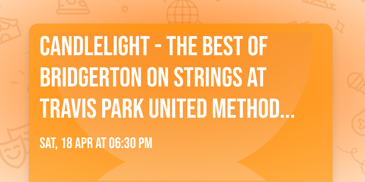 Candlelight - The Best of Bridgerton on Strings at Travis Park United Methodist Church