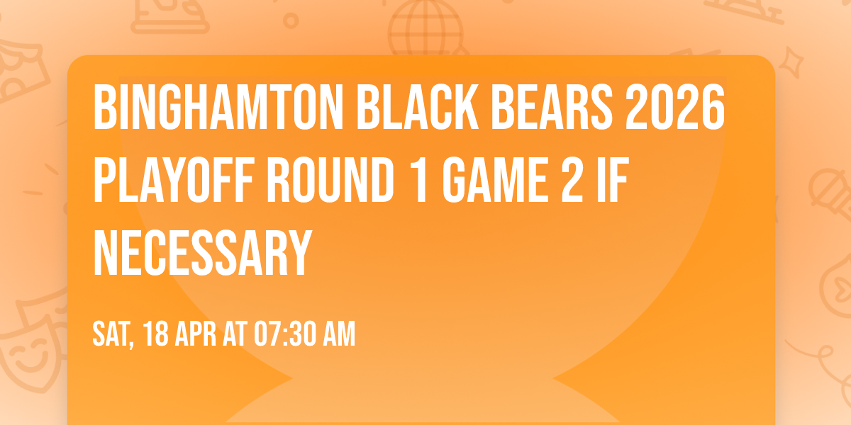 Binghamton Black Bears 2026 Playoff Round 1 Game 2 If necessary
