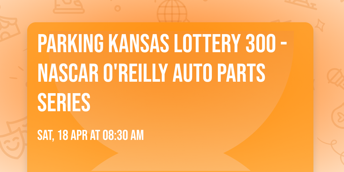 Parking Kansas Lottery 300 - NASCAR O'Reilly Auto Parts Series