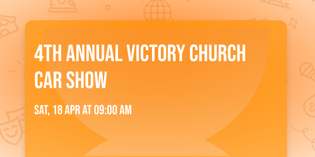 4TH ANNUAL VICTORY CHURCH CAR SHOW
