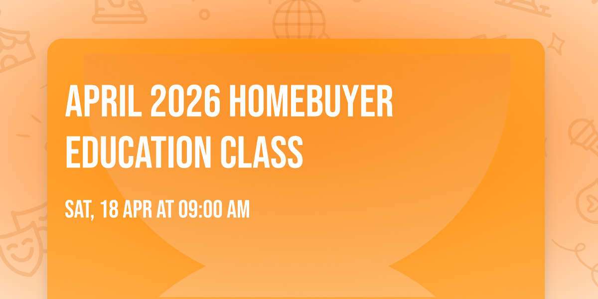April 2026 Homebuyer Education Class