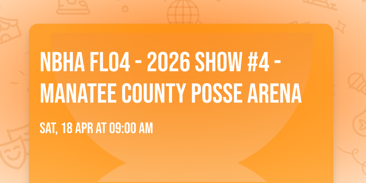 NBHA FL04 - 2026 SHOW #4 - MANATEE COUNTY POSSE ARENA