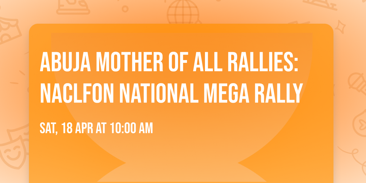 ABUJA MOTHER OF ALL RALLIES: NACLFON NATIONAL MEGA RALLY