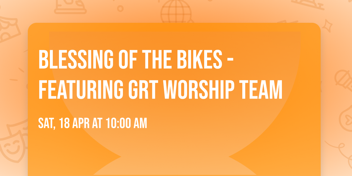 Blessing of the Bikes - Featuring GRT Worship Team