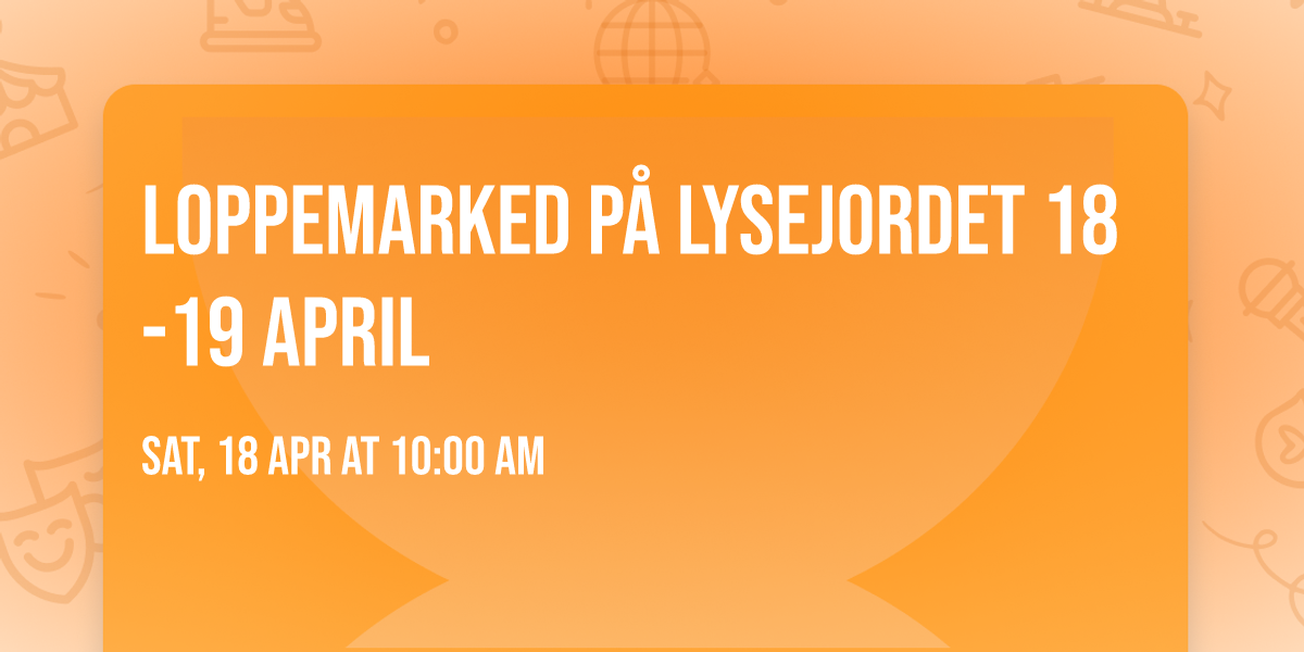 Loppemarked p\u00e5 Lysejordet 18-19 april 