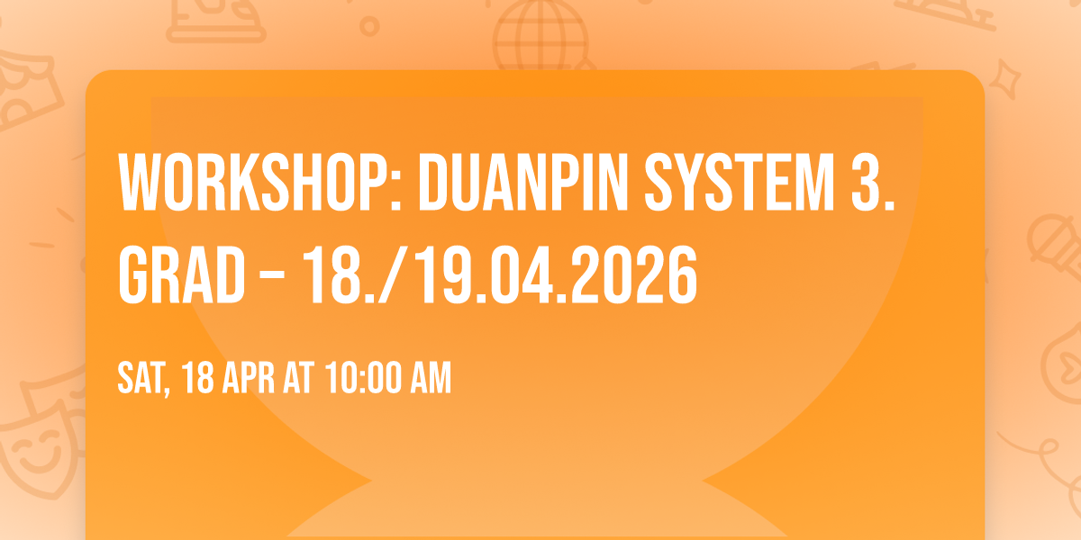 Workshop: Duanpin System 3. Grad \u2013 18.\/19.04.2026