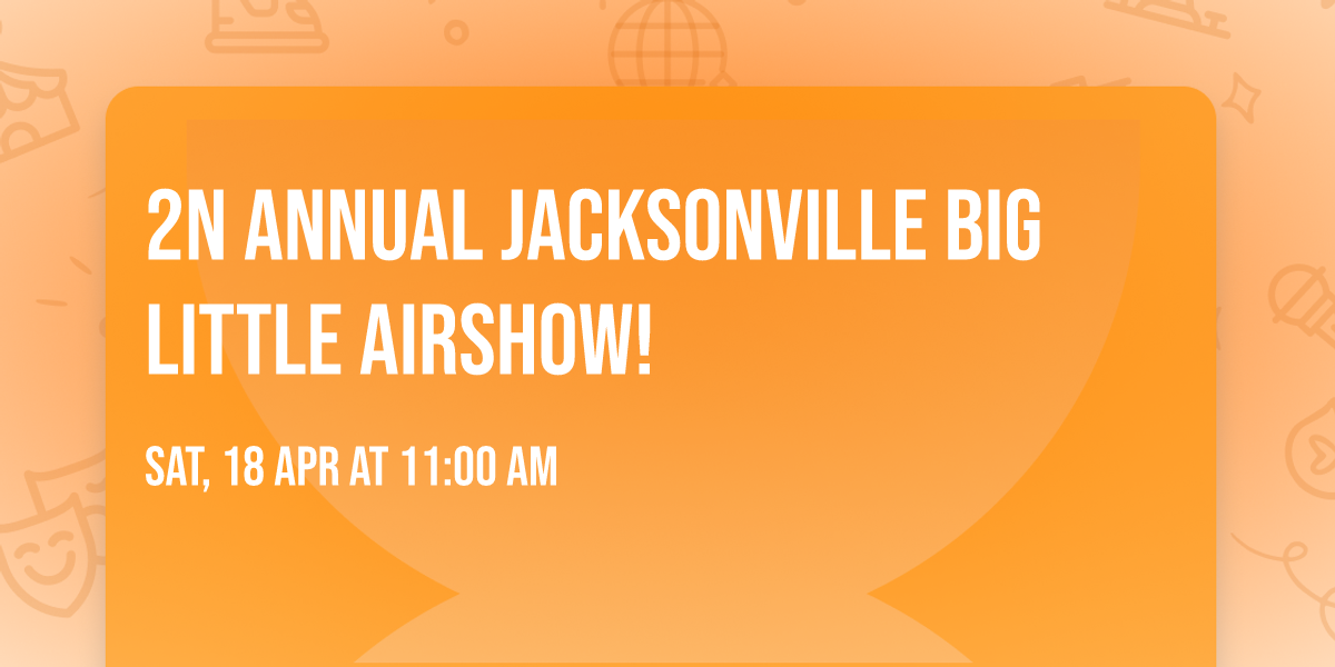 2n Annual Jacksonville BIG LITTLE Airshow!