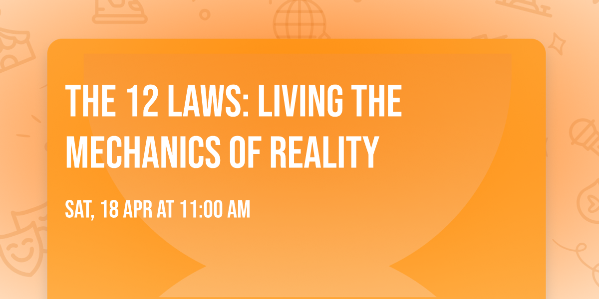 The 12 Laws: Living the Mechanics of Reality