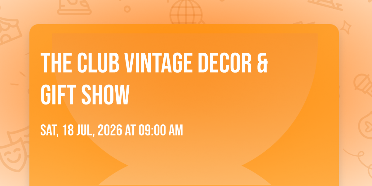 The Club Vintage Decor & Gift Show