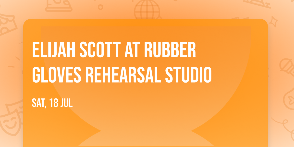 Elijah Scott at Rubber Gloves Rehearsal Studio